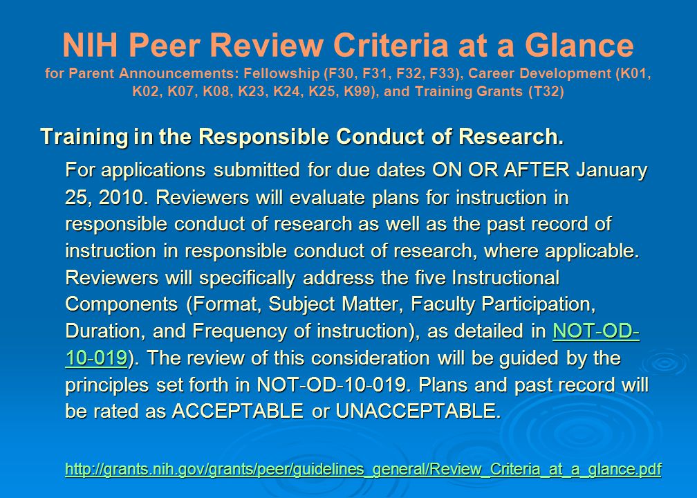 NIH Peer Review Criteria at a Glance for Parent Announcements: Fellowship (F30, F31, F32, F33), Career Development (K01, K02, K07, K08, K23, K24, K25, K99), and Training Grants (T32) Training in the Responsible Conduct of Research.