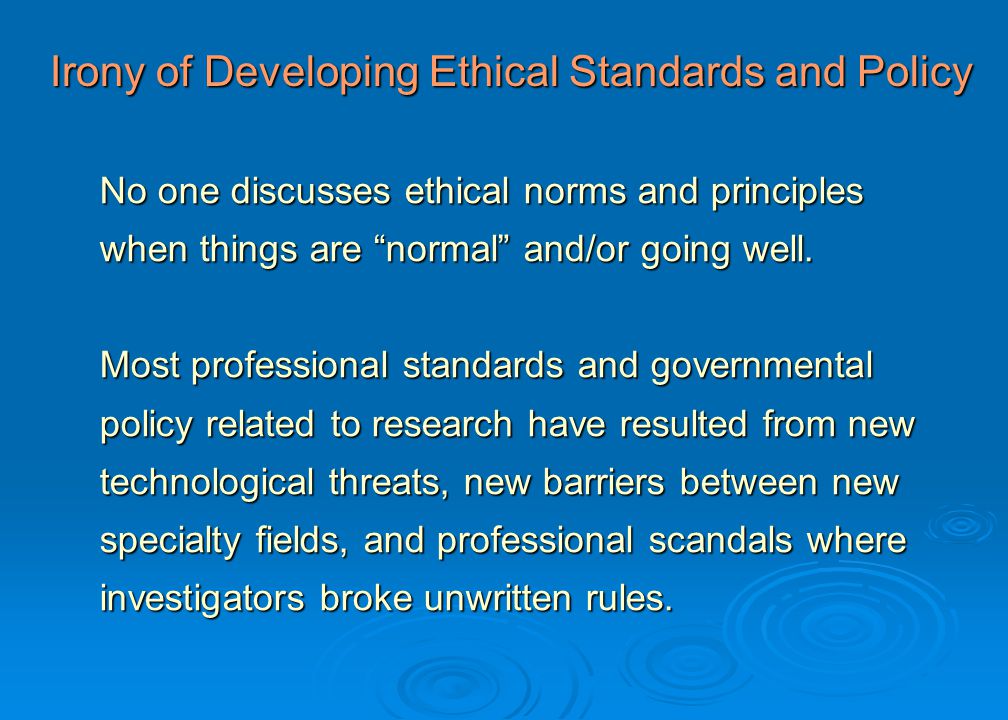 No one discusses ethical norms and principles when things are normal and/or going well.
