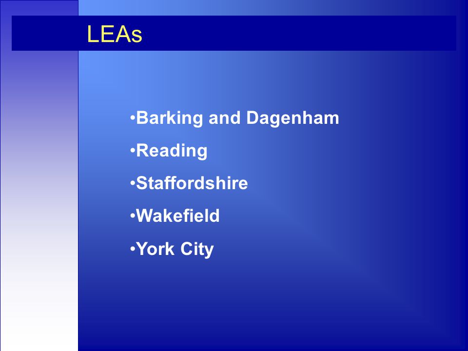 LEAs Barking and Dagenham Reading Staffordshire Wakefield York City