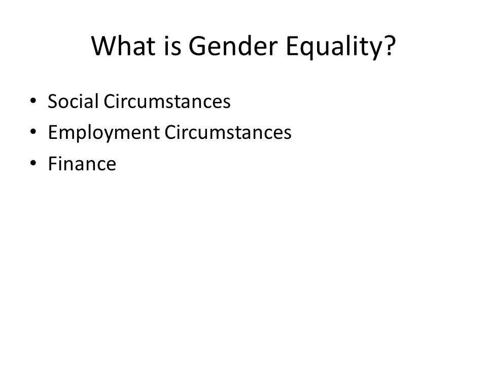 What is Gender Equality Social Circumstances Employment Circumstances Finance