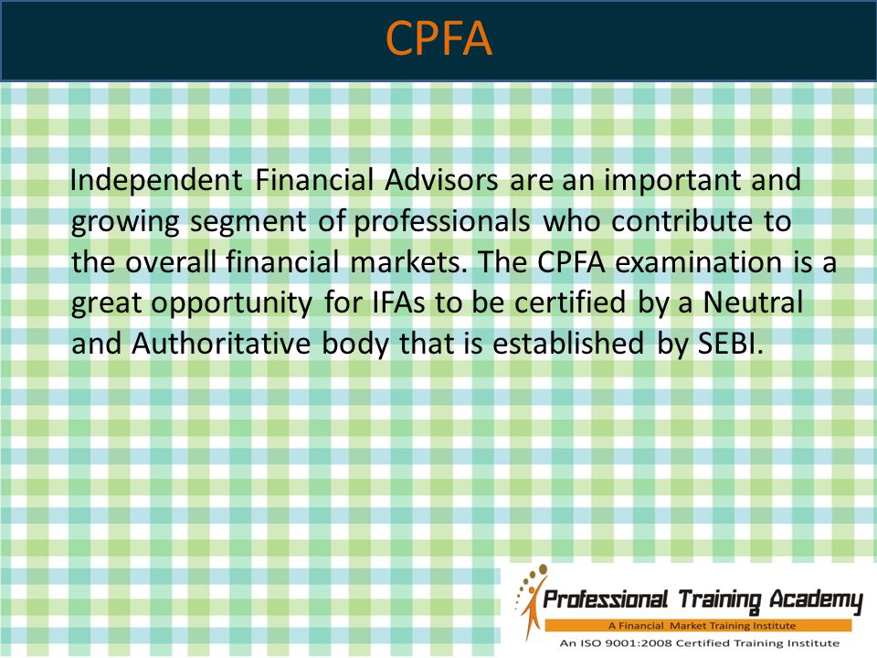 CPFA Independent Financial Advisors are an important and growing segment of professionals who contribute to the overall financial markets.