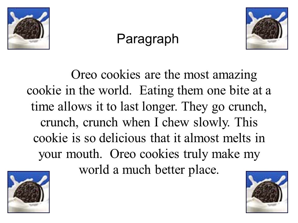 Paragraph Oreo cookies are the most amazing cookie in the world.