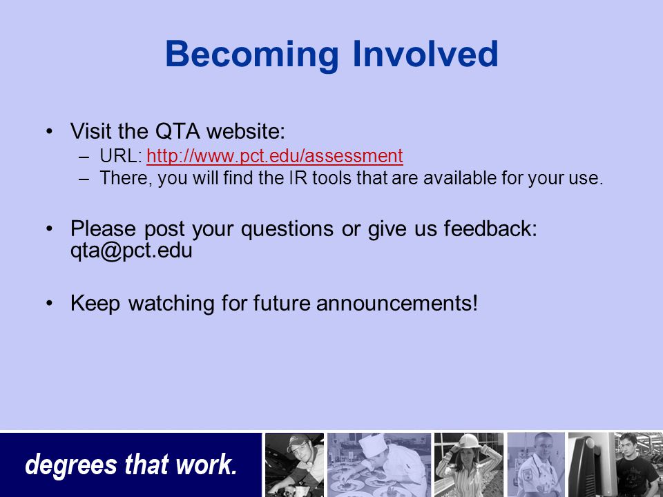 Becoming Involved Visit the QTA website: –URL:   –There, you will find the IR tools that are available for your use.