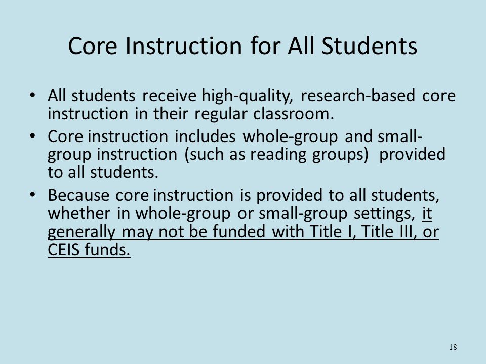 18 Core Instruction for All Students All students receive high-quality, research-based core instruction in their regular classroom.