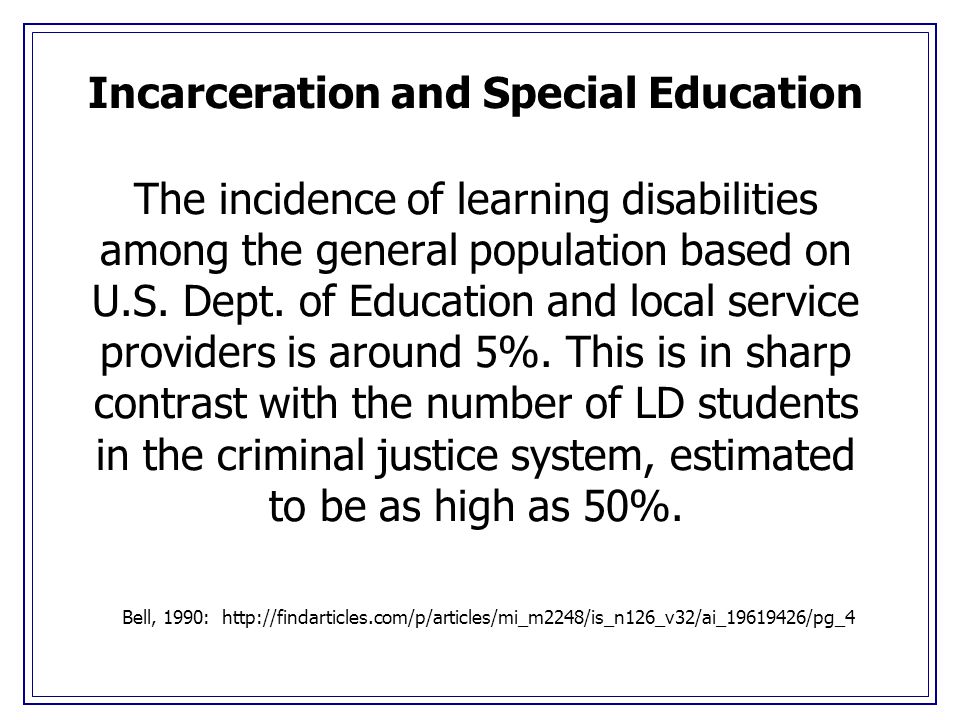 Incarceration and Special Education The incidence of learning disabilities among the general population based on U.S.