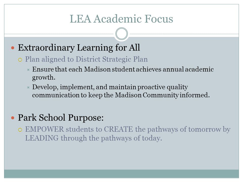 LEA Academic Focus Extraordinary Learning for All  Plan aligned to District Strategic Plan  Ensure that each Madison student achieves annual academic growth.