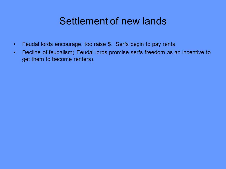 Settlement of new lands Feudal lords encourage, too raise $.