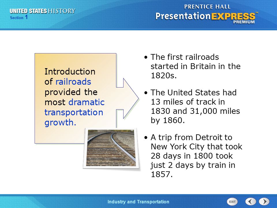 Section 1 Industry and Transportation The first railroads started in Britain in the 1820s.
