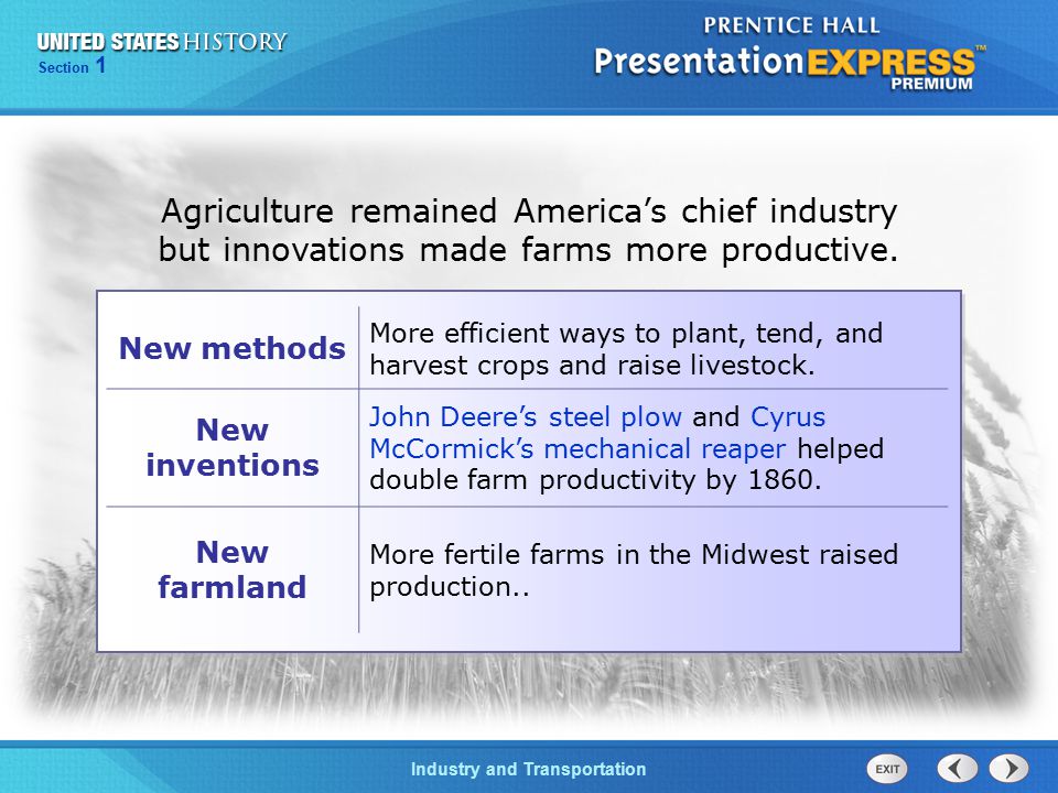 Section 1 Industry and Transportation Agriculture remained America’s chief industry but innovations made farms more productive.
