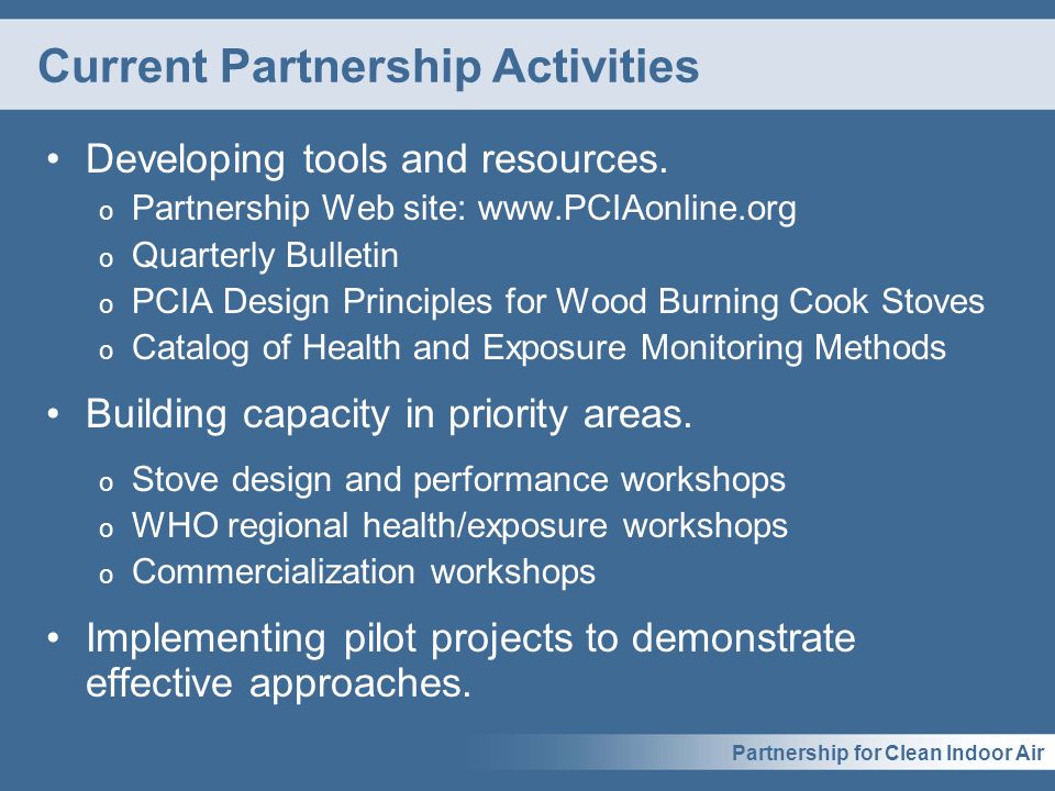 Partnership for Clean Indoor Air Current Partnership Activities Developing tools and resources.