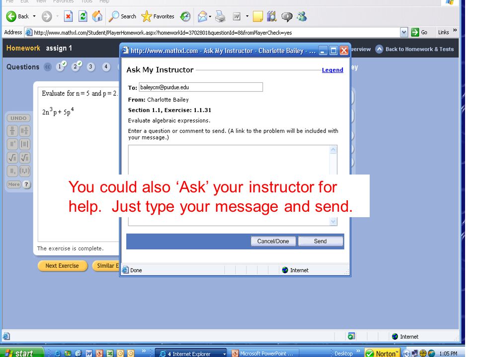 You could also ‘Ask’ your instructor for help. Just type your message and send.