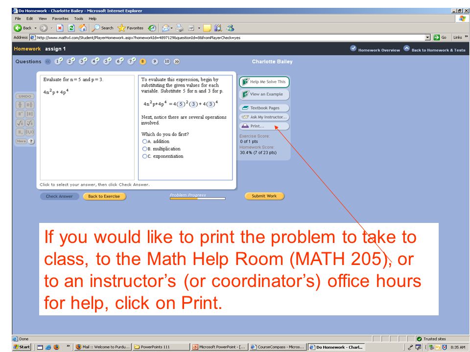 If you would like to print the problem to take to class, to the Math Help Room (MATH 205), or to an instructor’s (or coordinator’s) office hours for help, click on Print.