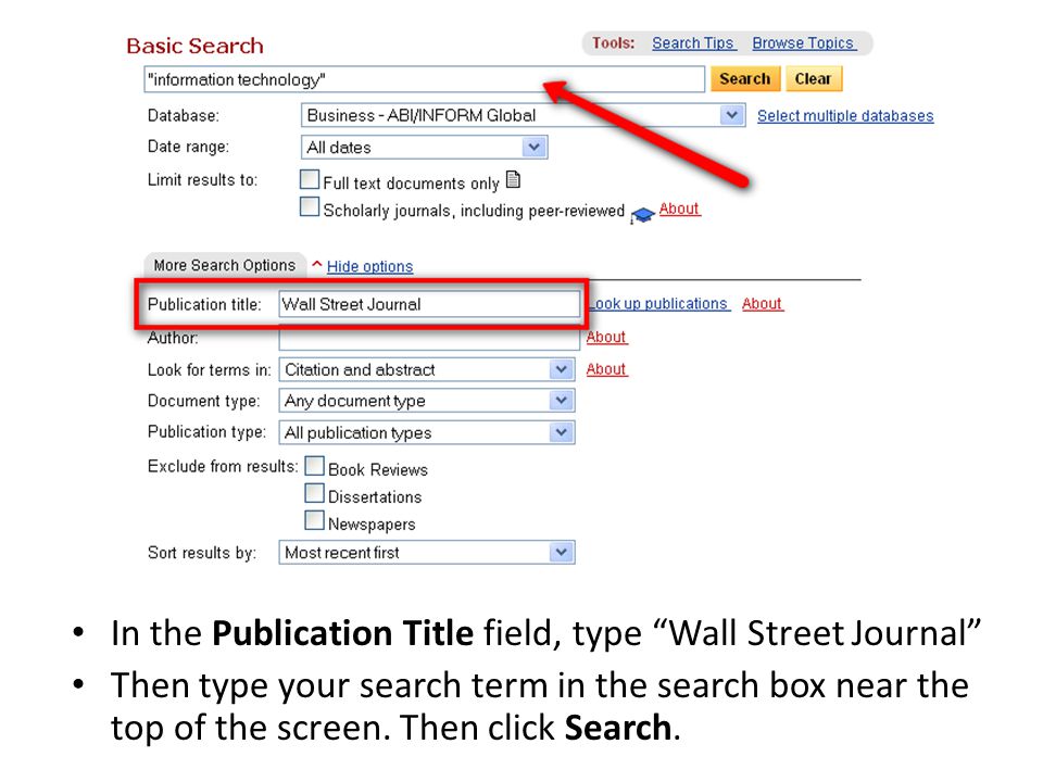 In the Publication Title field, type Wall Street Journal Then type your search term in the search box near the top of the screen.