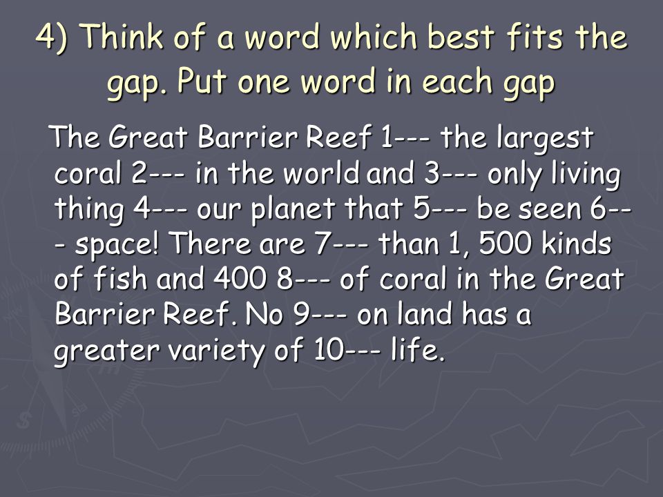 4) Think of a word which best fits the gap.