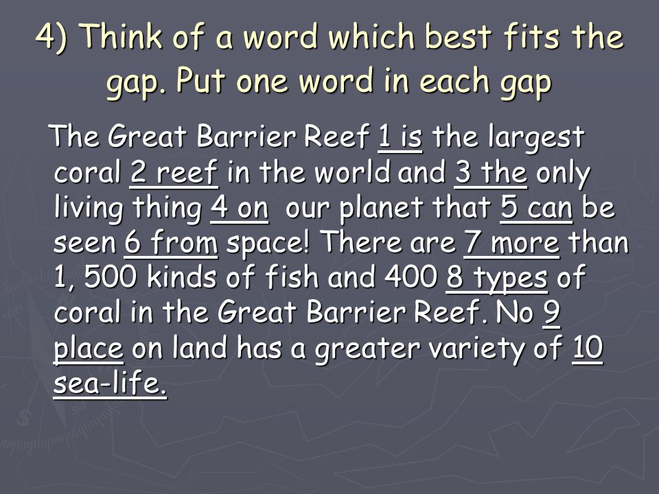 4) Think of a word which best fits the gap.