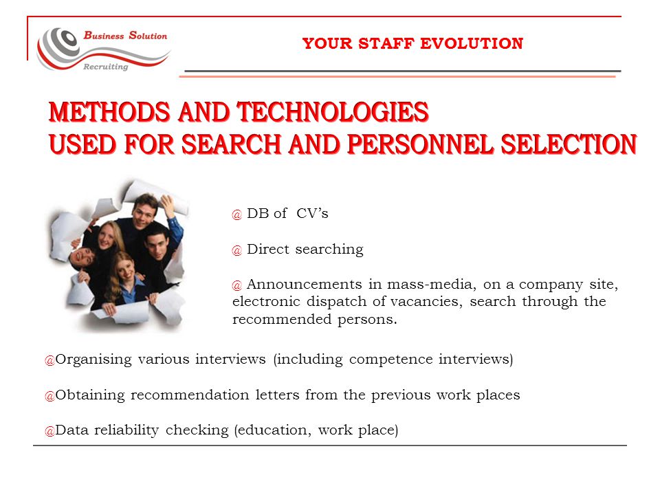 YOUR STAFF DB of Direct Announcements in mass-media, on a company site, electronic dispatch of vacancies, search through the recommended persons.