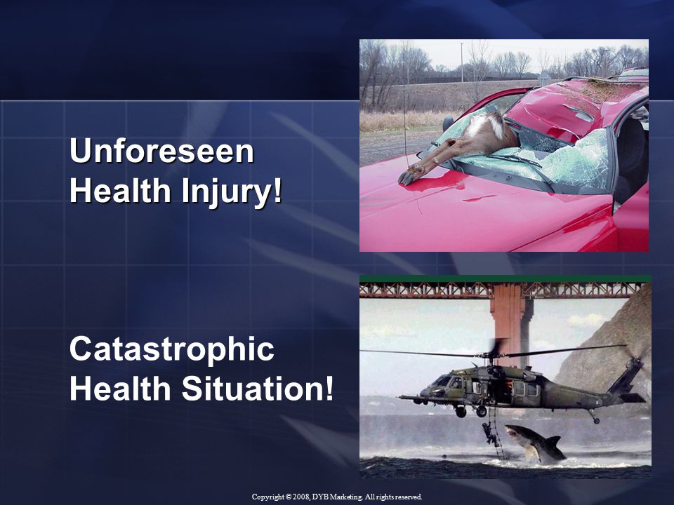 Unforeseen Health Injury. Catastrophic Health Situation.