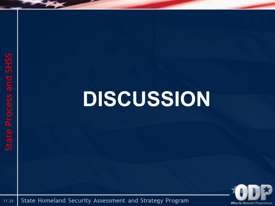 State Homeland Security Assessment and Strategy Program DISCUSSION State Process and SHSS