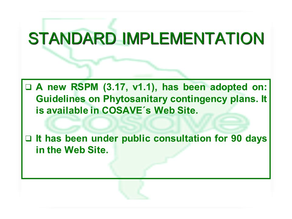 STANDARD IMPLEMENTATION  A new RSPM (3.17, v1.1), has been adopted on: Guidelines on Phytosanitary contingency plans.