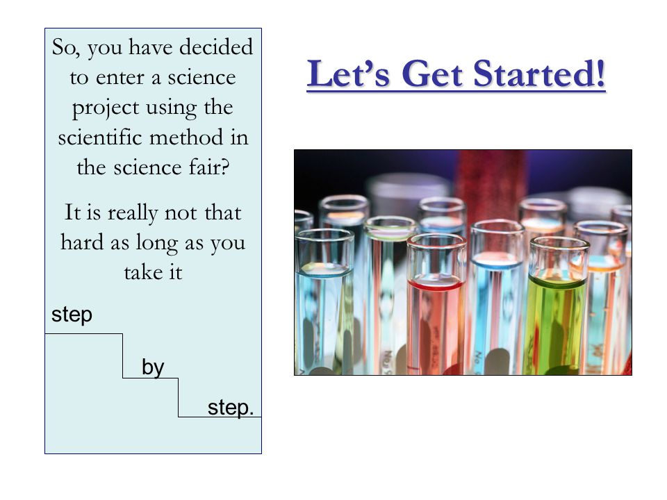 So, you have decided to enter a science project using the scientific method in the science fair.