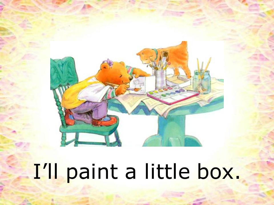 I’ll paint a little box.