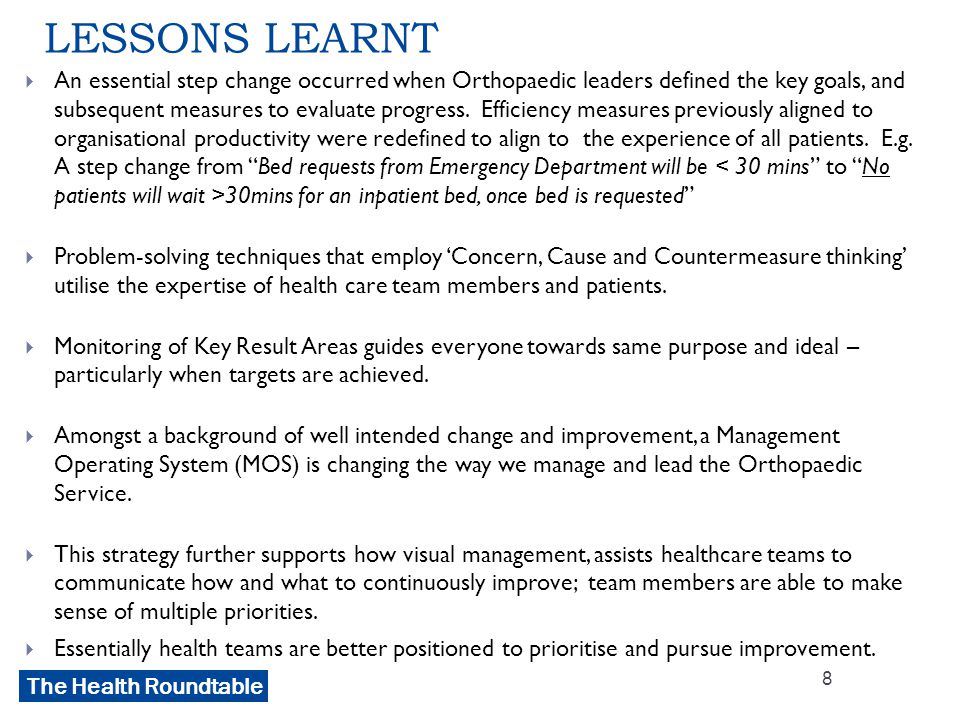 The Health Roundtable LESSONS LEARNT  An essential step change occurred when Orthopaedic leaders defined the key goals, and subsequent measures to evaluate progress.
