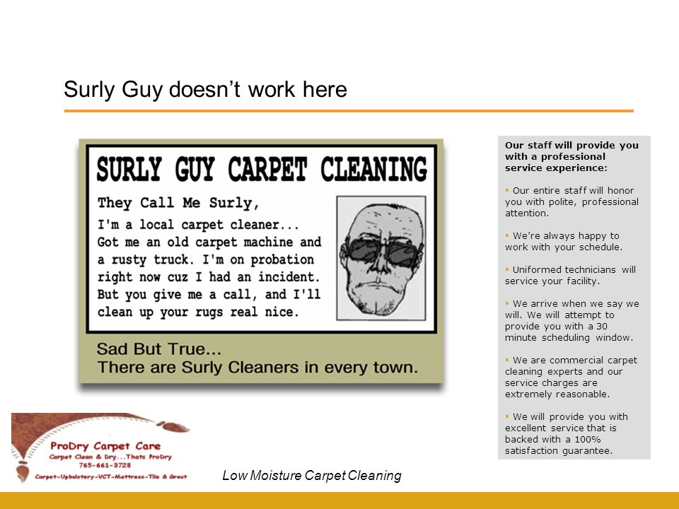 Surly Guy doesn’t work here Our staff will provide you with a professional service experience:  Our entire staff will honor you with polite, professional attention.