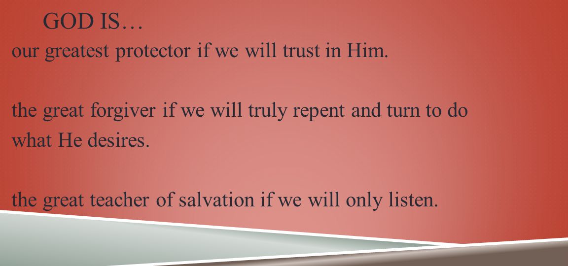 GOD IS… our greatest protector if we will trust in Him.