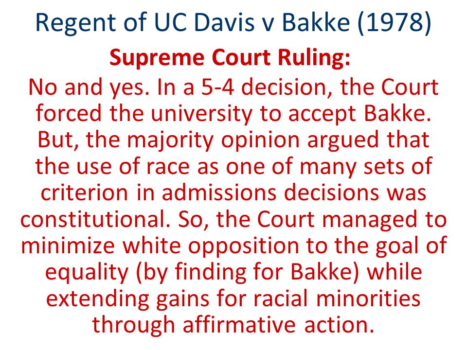 Regent of UC Davis v Bakke (1978) Supreme Court Ruling: No and yes.