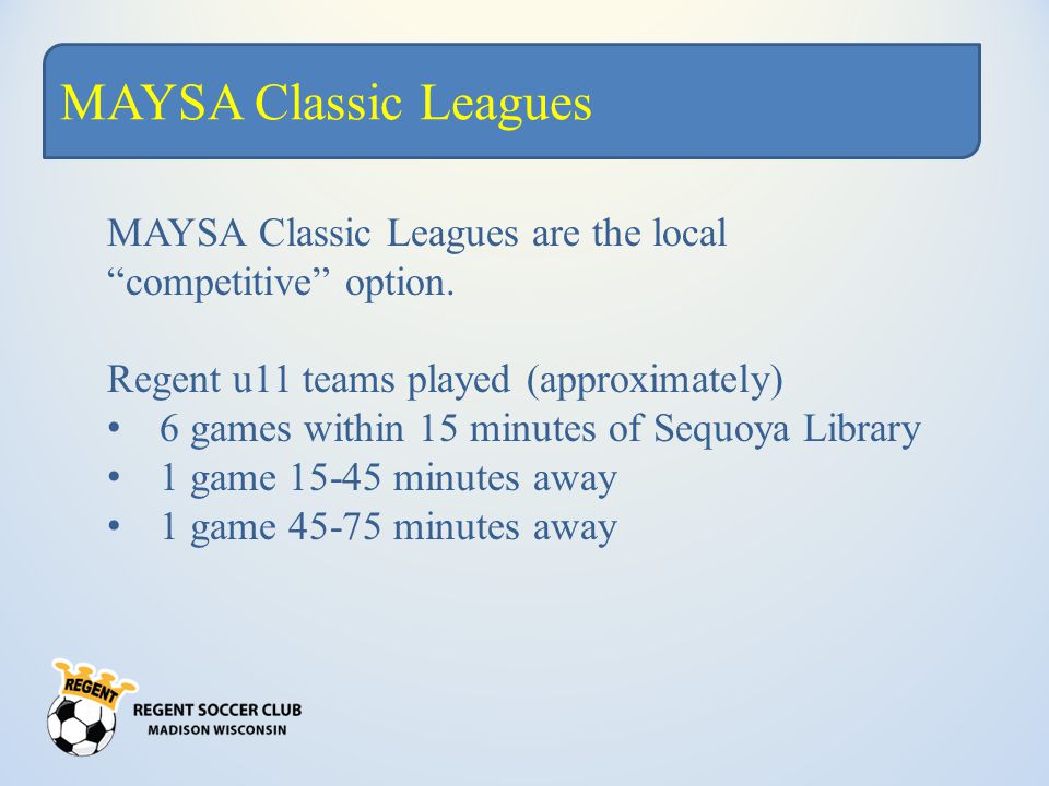 MAYSA Classic Leagues MAYSA Classic Leagues are the local competitive option.