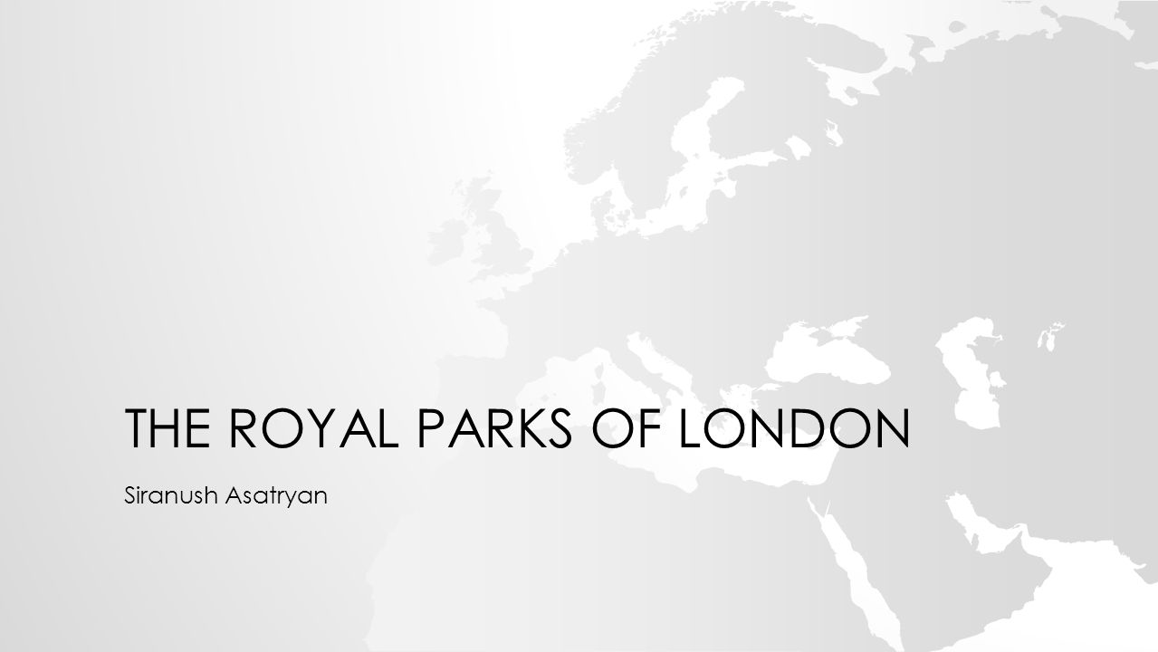 THE ROYAL PARKS OF LONDON Siranush Asatryan