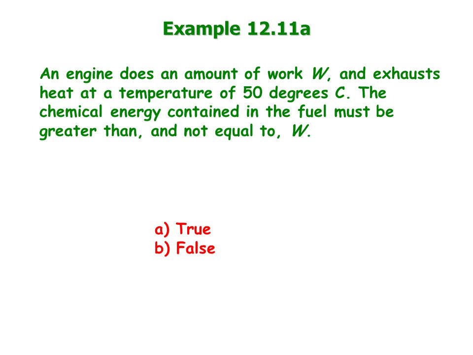 Example 12.11a An engine does an amount of work W, and exhausts heat at a temperature of 50 degrees C.