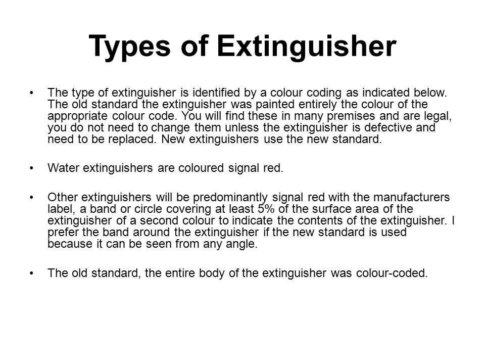 Types of Extinguisher The type of extinguisher is identified by a colour coding as indicated below.