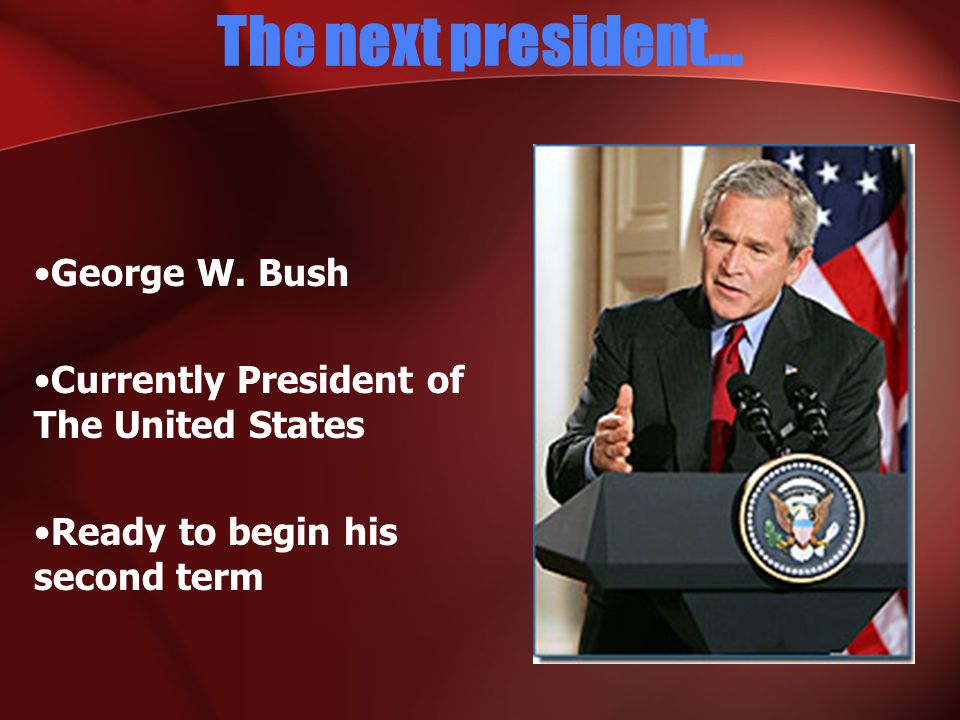 The next president… George W.
