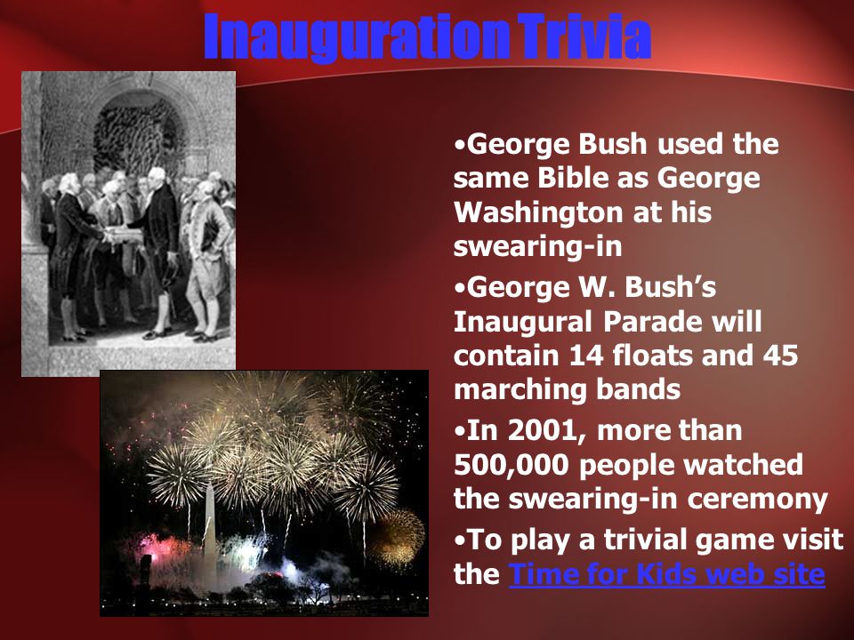 Inauguration Trivia George Bush used the same Bible as George Washington at his swearing-in George W.