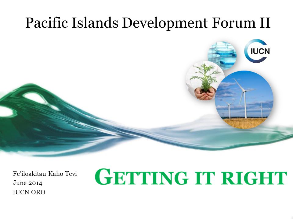 Fe’iloakitau Kaho Tevi June 2014 IUCN ORO Pacific Islands Development Forum II