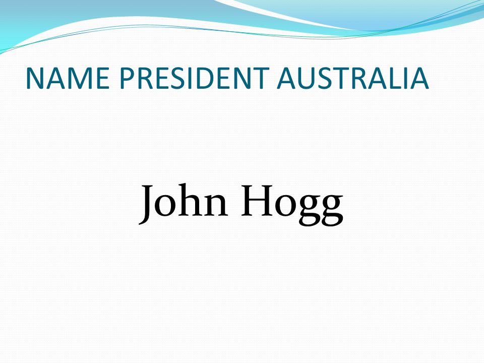 NAME PRESIDENT AUSTRALIA John Hogg