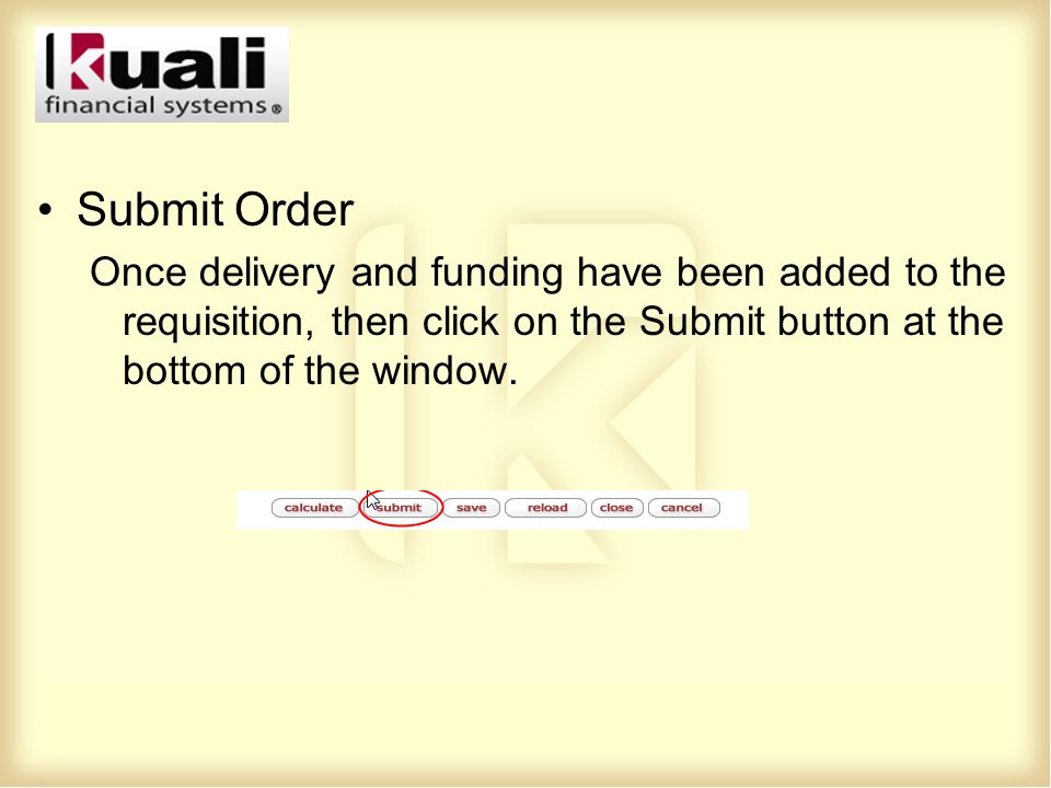 Submit Order Once delivery and funding have been added to the requisition, then click on the Submit button at the bottom of the window.