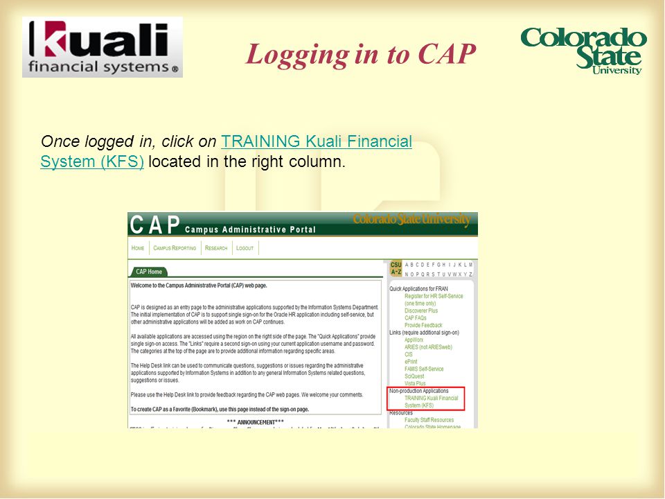 Logging in to CAP Once logged in, click on TRAINING Kuali Financial System (KFS) located in the right column.TRAINING Kuali Financial System (KFS)