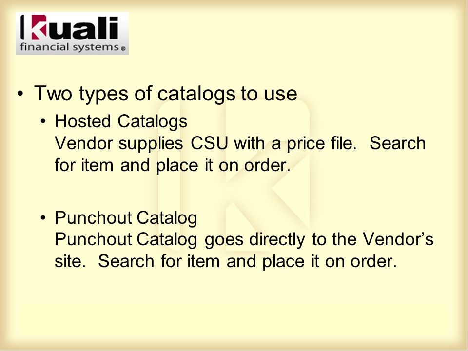 Two types of catalogs to use Hosted Catalogs Vendor supplies CSU with a price file.