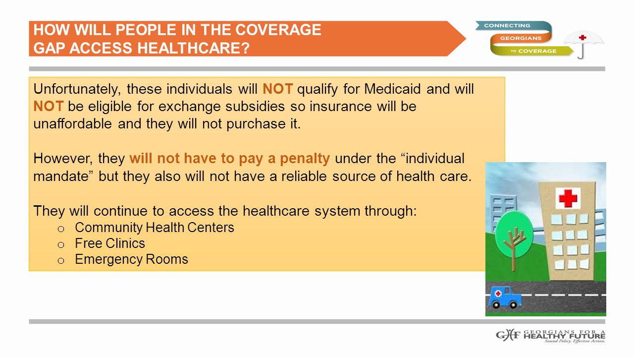HOW WILL PEOPLE IN THE COVERAGE GAP ACCESS HEALTHCARE.
