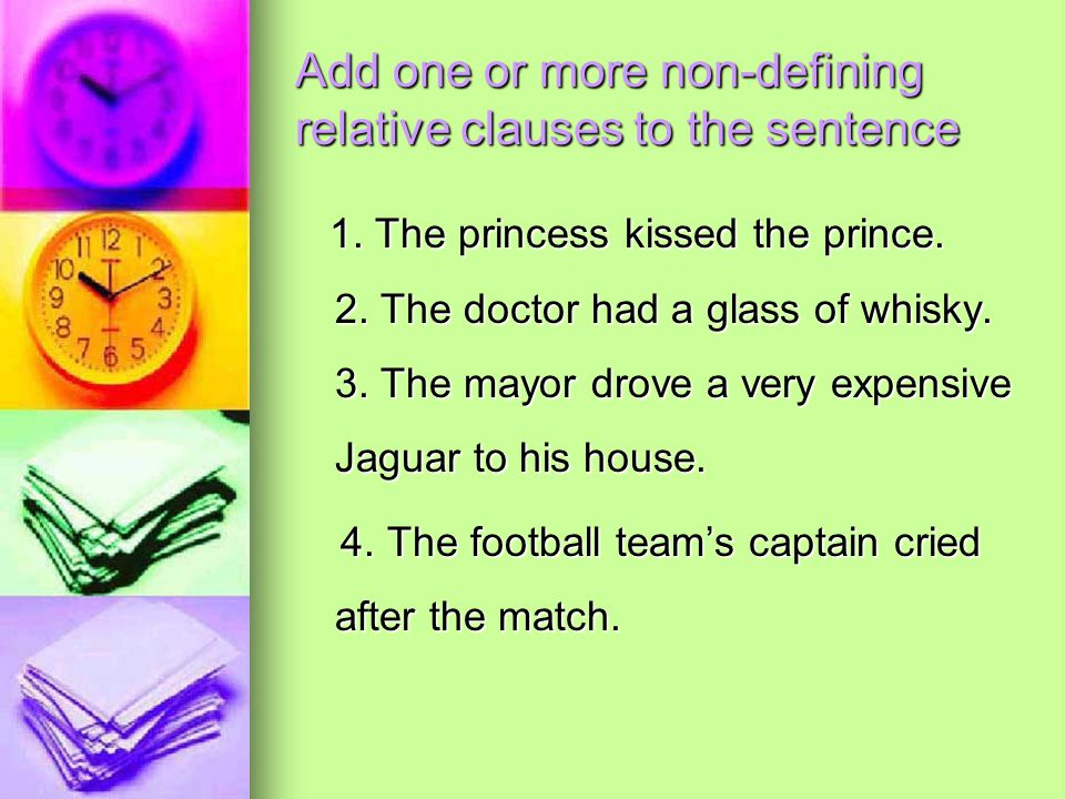 Add one or more non-defining relative clauses to the sentence 1.