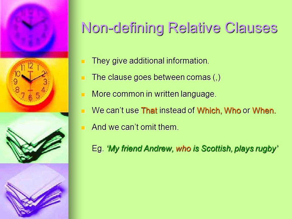 Non-defining Relative Clauses They give additional information.