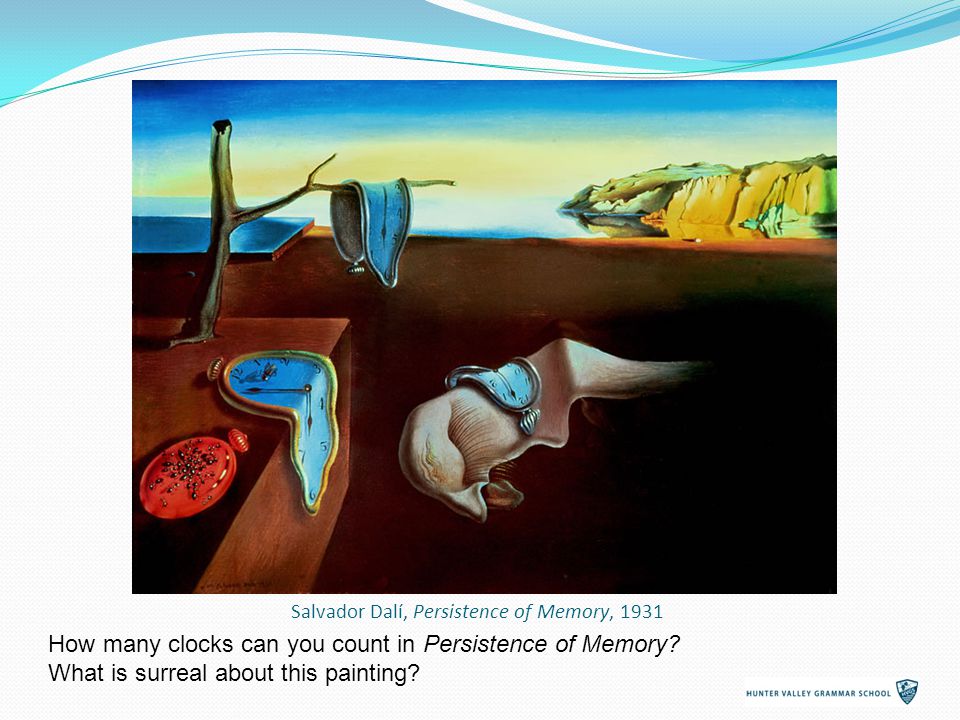 Salvador Dalí, Persistence of Memory, 1931 How many clocks can you count in Persistence of Memory.