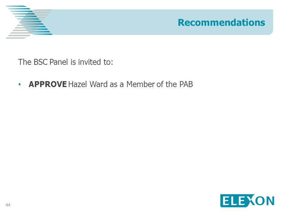 44 The BSC Panel is invited to: APPROVE Hazel Ward as a Member of the PAB Recommendations