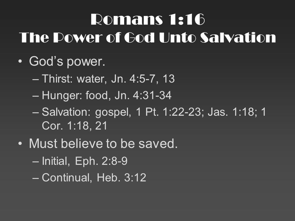 Romans 1:16 The Power of God Unto Salvation God’s power.