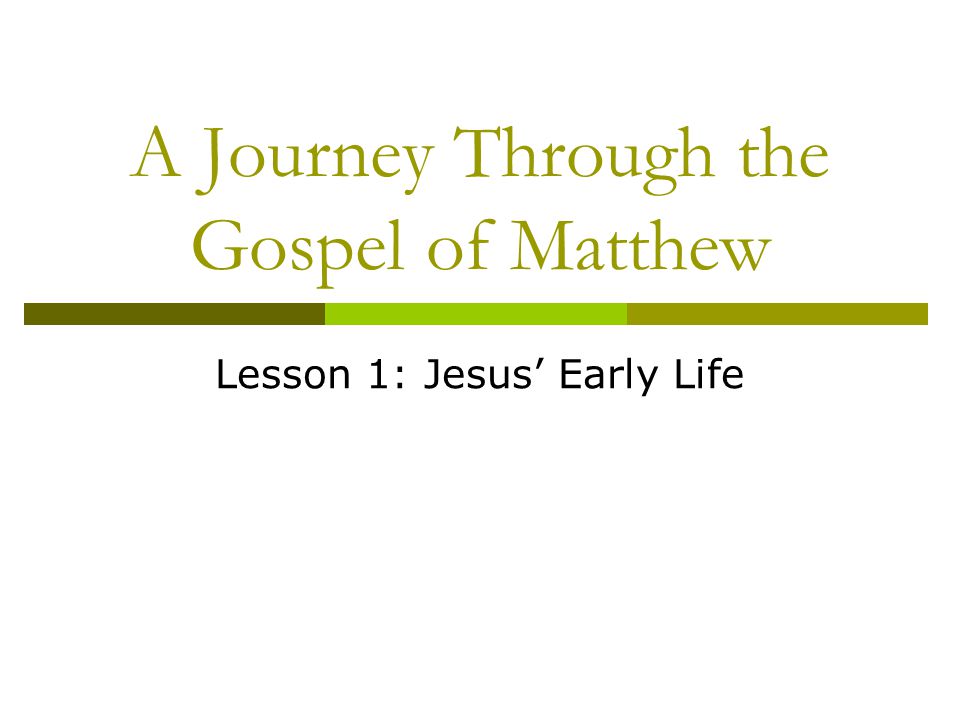A Journey Through the Gospel of Matthew Lesson 1: Jesus’ Early Life