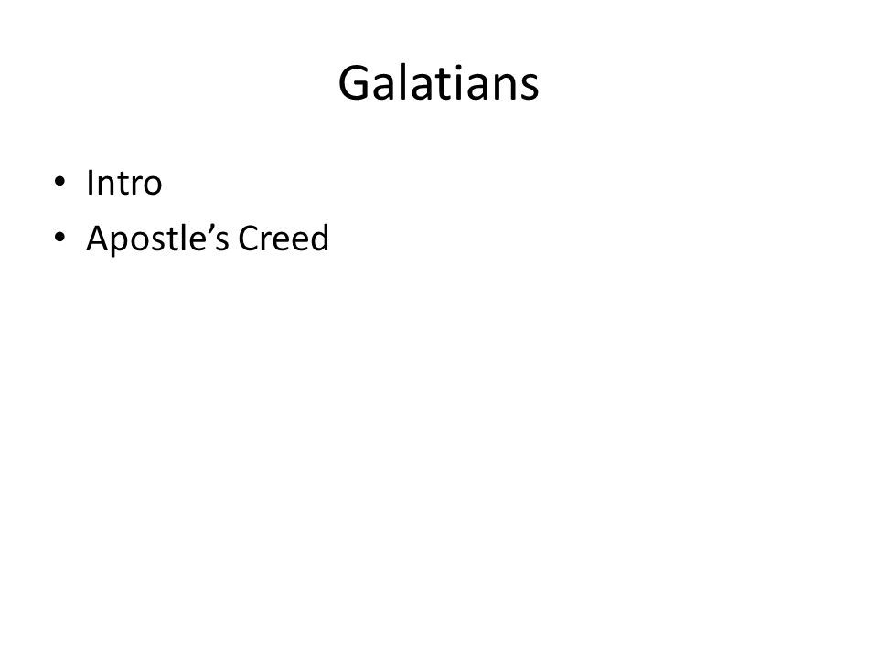 Galatians Intro Apostle’s Creed