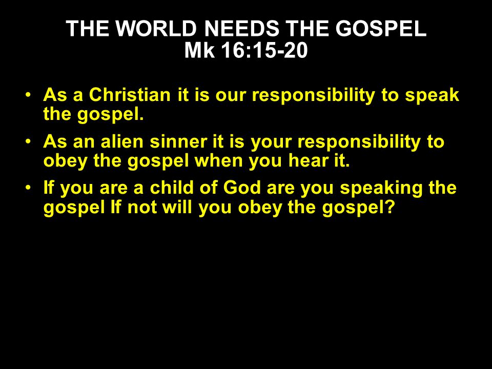 As a Christian it is our responsibility to speak the gospel.