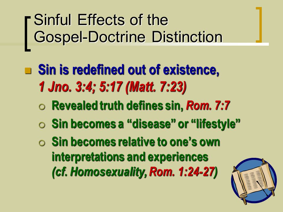 6 Sinful Effects of the Gospel-Doctrine Distinction Sin is redefined out of existence, 1 Jno.